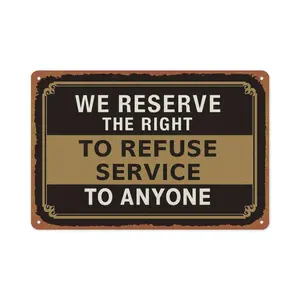 Vintage Metal We Reserve The Right To Refuse Service Sign Metal Aluminum Tin Signs Wall Decor 8 X 12 Inch for Living Room Kitchen Farm Bedroom Bathroom Decor Posters
