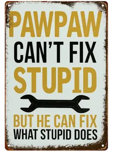 Humorous Papaw Can't Fix Stupid Vintage Funny Metal Sign Retro 8x12 Inch Wall Decor for Kitchen Bedroom Living Room Bathroom Garden Garage Restaurant Dormitory Durable Vibrant Aluminium