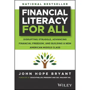 Financial Literacy for All: Disrupting Struggle, Advancing Financial Freedom, and Building a New American Middle Class 1st Edition