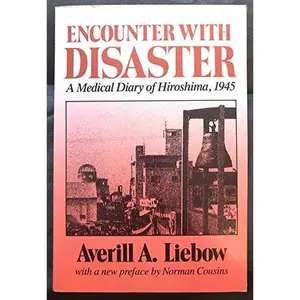 USED-Encounter With Disaster: A Medical Diary of Hiroshima, 1945 by Averill A. Liebow (Paperback)