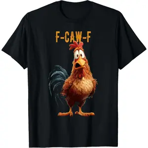 Funny F-Caw-F Chicken, FCAWF Chicken, Cute Chicken T-Shirt
