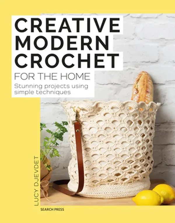 Creative Modern Crochet for the Home: Stunning Projects Using Simple Techniques -- Lucy Djevdet - Paperback