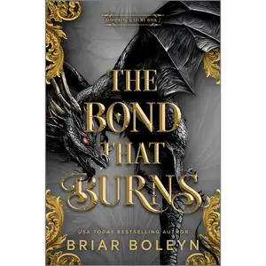 The Bond That Burns (Standard Edition): A Novel (Bloodwing Academy: Volume Number 2) by Briar Boleyn [Hardback Book]