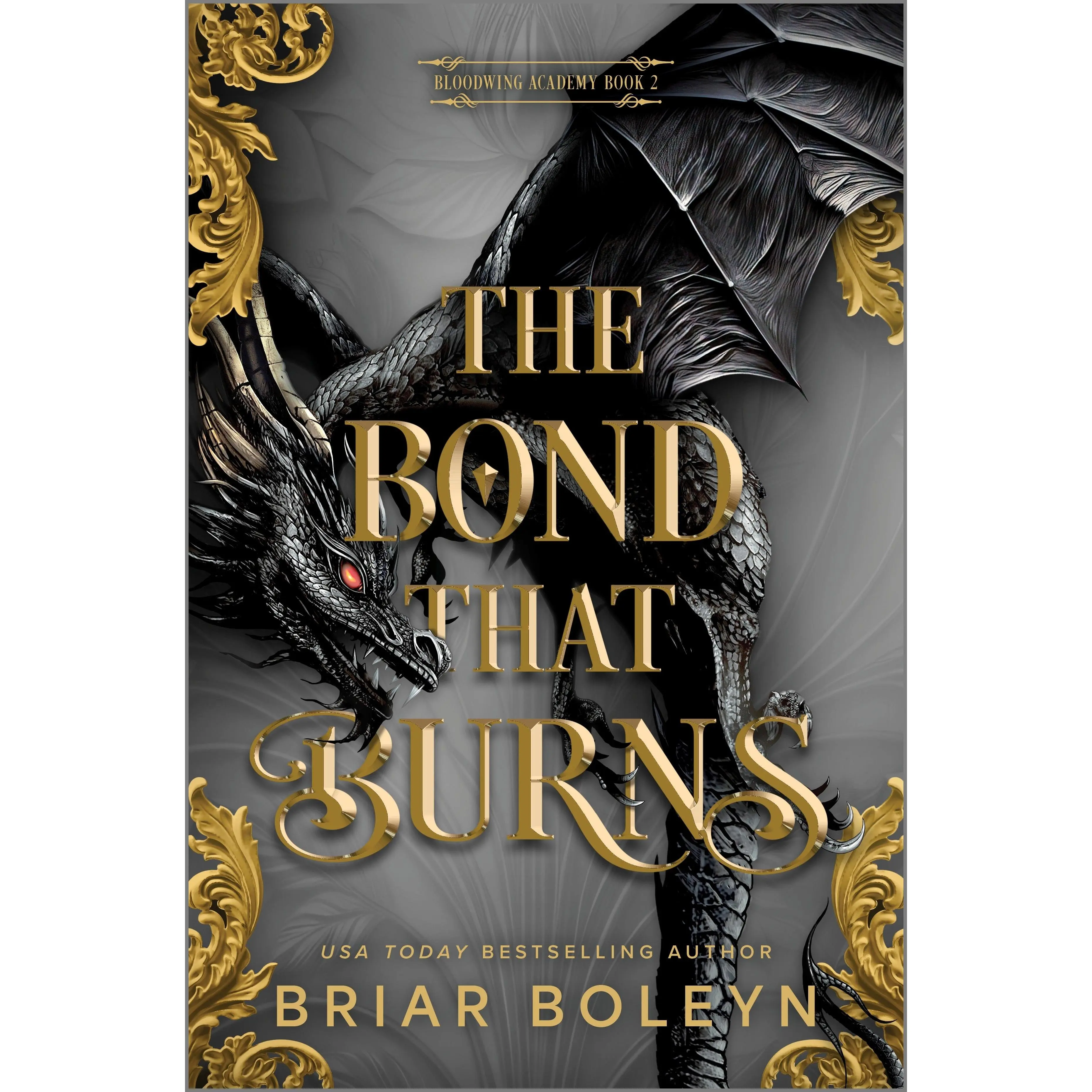 The Bond That Burns (Standard Edition): A Novel (Bloodwing Academy: Volume Number 2) by Briar Boleyn [Hardback Book]
