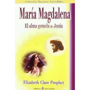 USED-Maria Magdalena: El Alma Gemela De Jesus/the Soul Mate of Jesus (Spanish Edition) by Elizabeth Clare Prophet (Paperback)