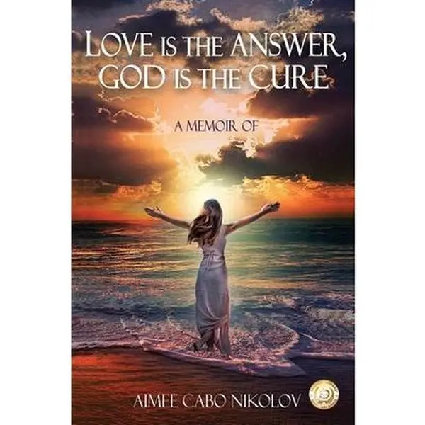 USED-Love is the Answer, God is the Cure: A True Story of Abuse, Betrayal and Unconditional Love by Cabo Nikolov, Aimee (Paperback)