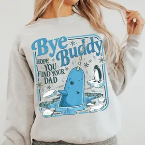 Bye Buddy Hope You Find Your Dad Sweatshirt, Buddy Narwhal Xmas T Shirt, Christmas Classic Movie, Whale Festive Gift