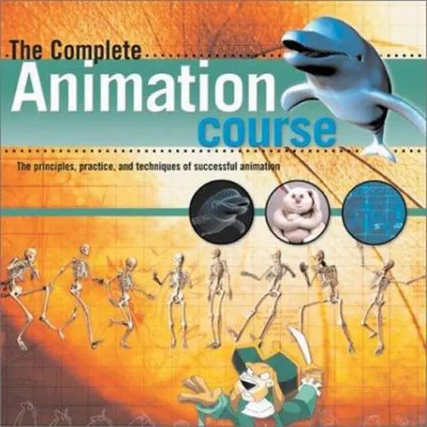 USED Book - The Complete Animation Course: The Principles, Practice, and Techniques of Successful Animation by Chris Patmore (Paperback) - english