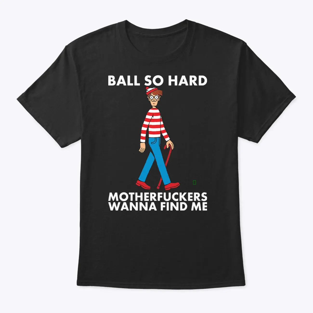 Ball So Hard Waldo Shirt Motherfuckers Wanna Find Me Waldo I02