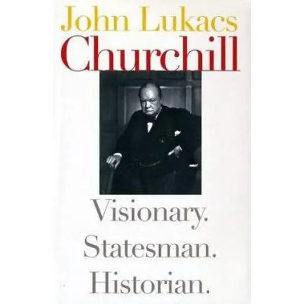 USED-Churchill: Visionary. Statesman. Historian. by John Lukacs (Hardcover)