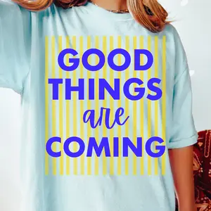 Good Things Are Coming Shirt, Comfort Colors Tee, VSCO Trendy Summer Shirt, Graphic Shirt, Womens OVersized Tee, TRendy Y2k Preppy