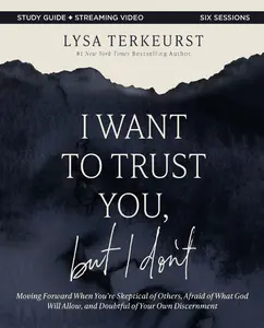 USED-I Want to Trust You, But I Don't Bible Study Guide Plus Streaming Video: Moving Forward When You're Skeptical of Others, Afraid of What God Will Allow by TerKeurst, Lysa (Paperback)