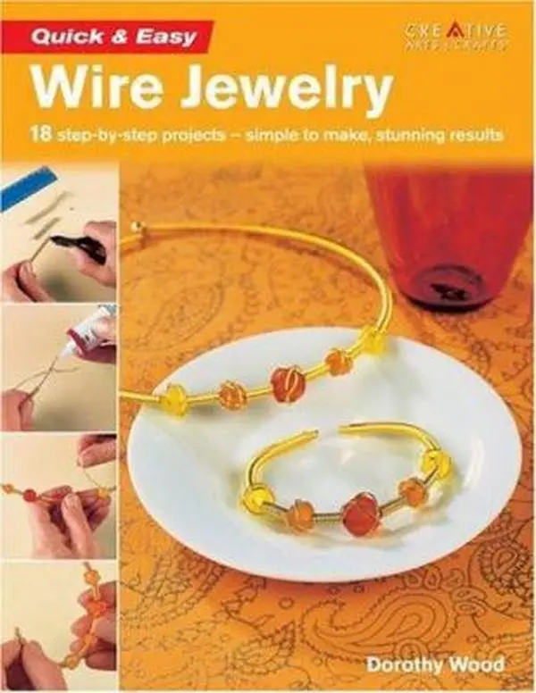 USED Book - Quick & Easy Wire Jewelry: 18 Step-By-Step Projects-Simple to Make, Stunning Results by Dorothy Wood (Paperback) - english