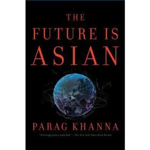 USED Book - The Future Is Asian: Commerce, Conflict, and Culture in the 21st Century by Khanna, Parag (Hardcover) - english