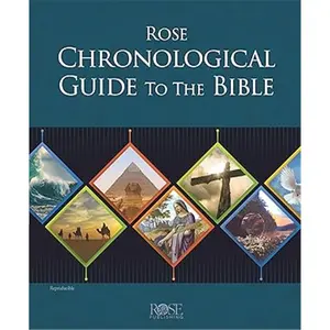 Rose Chronological Guide to the Bible (Rose Bible Charts & Time Lines)