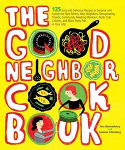 USED Book - The Good Neighbor Cookbook: 125 Easy and Delicious Recipes to Surprise and Satisfy the New Moms, New Neighbors, and More by Quessenberry, Sara (Paperback) - english