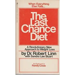 USED-The Last Chance Diet--when Everything Else Has Failed: Dr. Linn's Protein-sparing Fast Program by Robert Linn (Unknown)