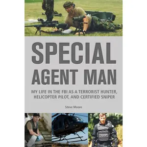 USED-Special Agent Man: My Life in the FBI as a Terrorist Hunter, Helicopter Pilot, and Certified Sniper by Moore, Steve (Paperback)