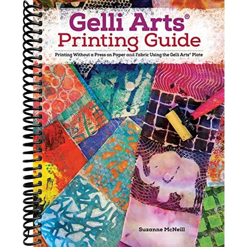 Gelli Arts Printing Guide: Printing Without a Press on Paper and Fabric Using the Gelli Arts Plate (Design Originals) 32 Beginner-Friendly Step-by-Step Projects, Techniques, and Inspiration