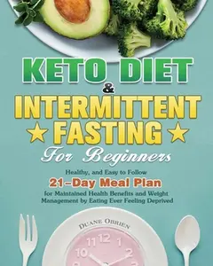 Keto Diet & Intermittent Fasting for Beginners: Healthy, and Easy to Follow 21-Day Meal Plan for Maintained Health Benefits and Weight Management by E by Obrien, Duane (Paperback) - Used