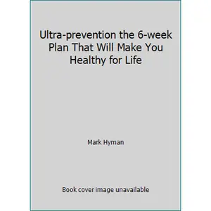 USED-Ultra-prevention the 6-week Plan That Will Make You Healthy for Life by Mark Hyman (Paperback)