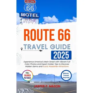 Route 66 Travel Guide 2025: Experience America's Main Street with Vibrant Full Color Photos and Expert Insider Tips to Discover Hidden Gems