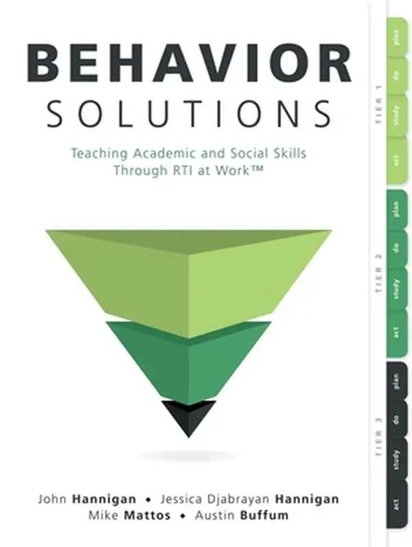 Behavior Solutions: Teaching Academic and Social Skills Through Rti at Work(tm) (a Guide to Closing the Systemic Behavior Gap Through Collaborative PL -- John Hannigan, Paperback