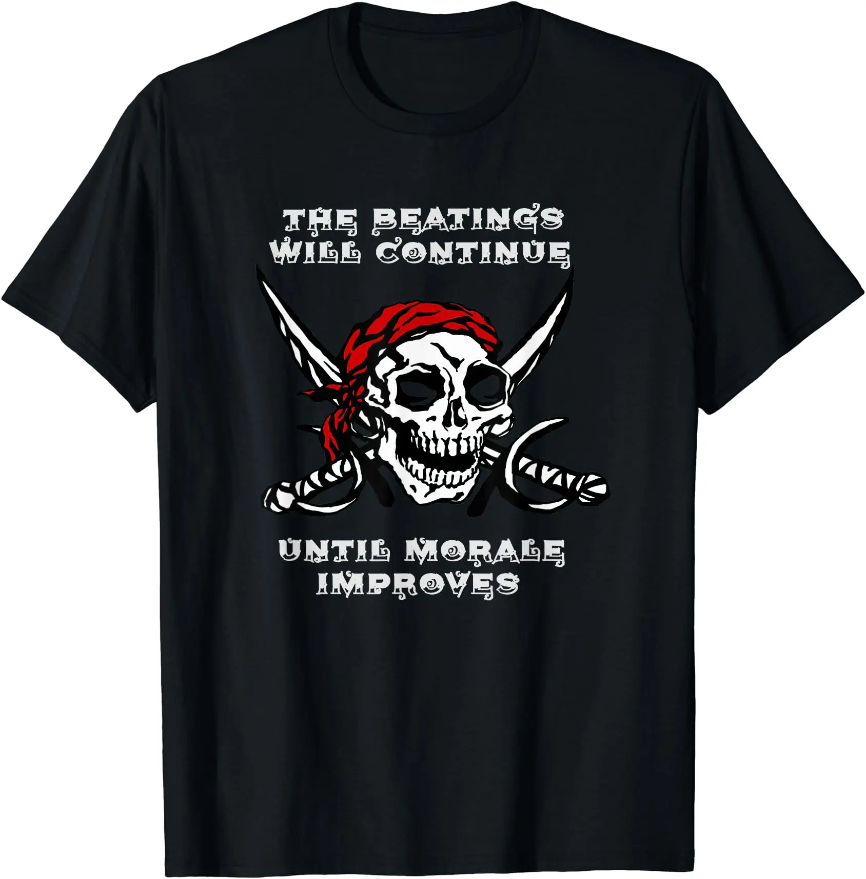 The Beatings Will Continue Until Morale Improves T-Shirt