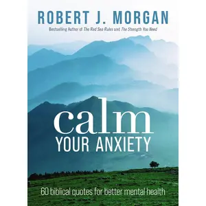 Calm Your Anxiety: 60 Biblical Quotes for Better Mental Health