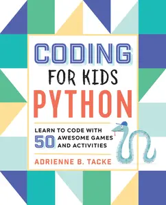 USED-Coding for Kids: Python: Learn to Code with 50 Awesome Games and Activities by Tacke, Adrienne B. (Paperback)