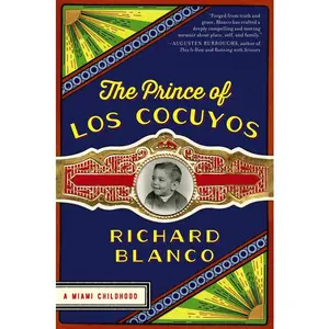 The Prince of los Cocuyos: A Miami Childhood by Richard Blanco [Paperback Book]