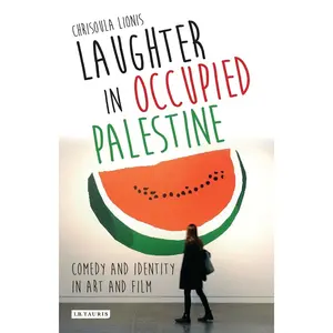 Laughter in Occupied Palestine: Comedy and Identity in Art and Film Paperback – February 24, 2022
