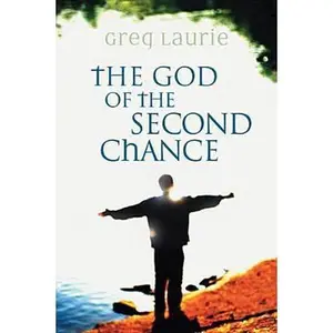 USED-The God of the Second Chance: Starting Fresh with God's Forgiveness by Greg Laurie (Paperback)