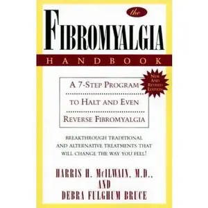 USED-The Fibromyalgia Handbook: A 7-Step Program to Halt & Even Reverse Fibromyalgia by Harris H. McIlwain (Paperback)