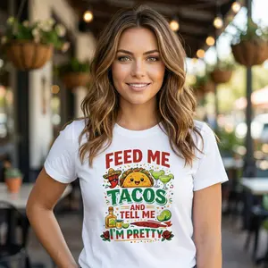 Feed Me Tacos and Tell Me I’m Pretty T-Shirt ‍️ (White) Unisex Cute Casual Breathable