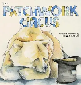 USED-The Patchwork Circus by Teeter, Diana (Hardcover)
