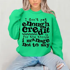I don’t get enough Credit for the things Crewneck Sweatshirt Gildan Everyday Style Super Soft Unisex Fit Streetwear Graphic Top warm Womenswear Casual Printed Long Sleeved