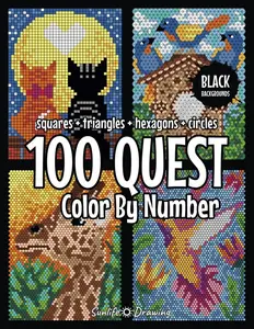 Color By Number 100 Quest: Squares + Triangles + Hexagons + Circles: color quest activity book for adults