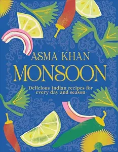 Monsoon: Delicious Indian Recipes for Every Day and Season -- Asma Khan - Hardcover