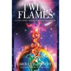 USED-Twin Flames: A Love Story Across Time and Dimensions by Prescott, Carolyn R. (Paperback)