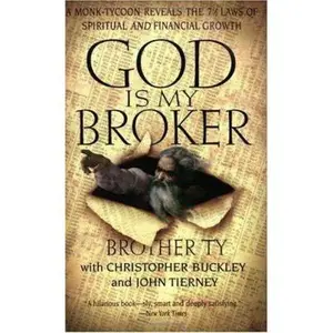 USED-God Is My Broker: A Monk-Tycoon Reveals the 7 1/2 Laws of Spiritual and Financial Growth by Christopher Buckley (Paperback)