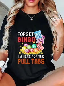 100% Cotton Forget Bingo I'm Here For The Pull Tabs Funny Bingo Game T-Shirt