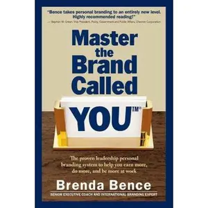 USED-Master the Brand Called YOU(TM): The proven leadership personal branding system to help you earn more, do more and be more at work by Bence, Brenda (Paperback)