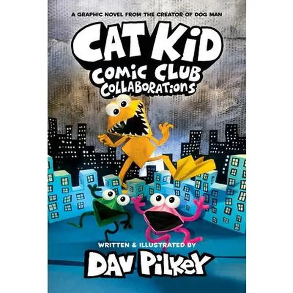 Cat Kid Comic Club: Collaborations: A Graphic Novel (Cat Kid Comic Club #4): From the Creator of Dog Man: Volume 4 -- Dav Pilkey, Hardcover