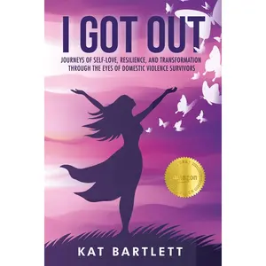 I Got Out: Journeys Of Self-Love, Resilience, And Transformation Through The Eyes Of Domestic Violence Survivors Paperback – May 13, 2025