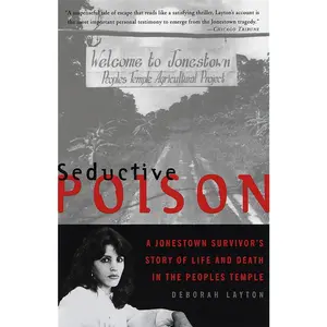 USED-Seductive Poison: A Jonestown Survivor's Story of Life and Death in the Peoples Temple by Layton, Deborah (Paperback)