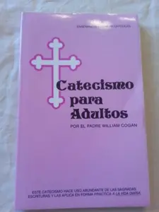 USED-Catecismo Para Adultos by Padre William J. Cogan (Paperback)
