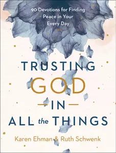USED Book - Trusting God in All the Things: 90 Devotions for Finding Peace in Your Every Day by Ehman, Karen (Hardcover) - english
