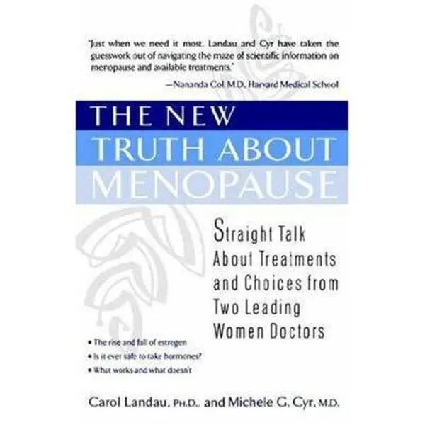 USED-The New Truth About Menopause: Straight Talk About Treatments and Choices from Two Leading Women Doctors by Carol Landau (Paperback)