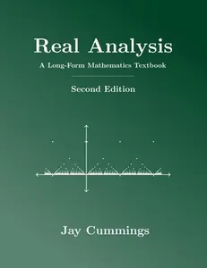 Real Analysis: A Long-Form Mathematics Textbook -- Jay Cummings, Paperback